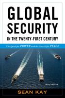 Global Security in the Twenty-First Century: The Quest for Power and the Search for Peace, Third Edition