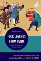 Folk Legends from Tono: Japan's Spirits, Deities, and Phantastic Creatures
