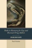Paths to Recovery for Gay and Bisexual Drug Addicts: Healing Weary Hearts