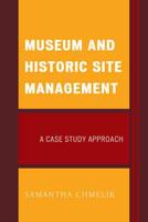 Museum and Historic Site Management: A Case Study Approach