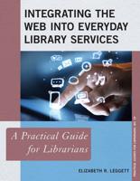 Integrating the Web into Everyday Library Services: A Practical Guide for Librarians