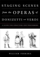 Staging Scenes from the Operas of Donizetti and Verdi: A Guide for Directors and Performers