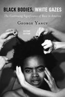 Black Bodies, White Gazes: The Continuing Significance of Race in America, Second Edition