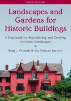 Landscapes and Gardens for Historic Buildings: A Handbook for Reproducing and Creating Authentic Landscapes, Third Edition