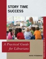 Story Time Success: A Practical Guide for Librarians