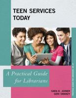 Teen Services Today: A Practical Guide for Librarians