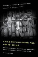 Child Exploitation and Trafficking: Examining Global Enforcement and Supply Chain Challenges and U.S. Responses, Second Edition