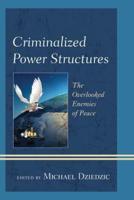 Criminalized Power Structures: The Overlooked Enemies of Peace