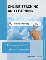 Online Teaching and Learning: A Practical Guide for Librarians