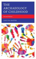 The Archaeology of Childhood, Second Edition