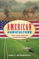 American Agriculture: From Farm Families to Agribusiness