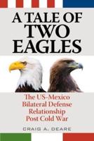 A Tale of Two Eagles: The US-Mexico Bilateral Defense Relationship Post Cold War