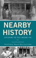 Nearby History: Exploring the Past Around You, Fourth Edition