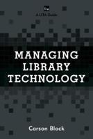 Managing Library Technology: A LITA Guide