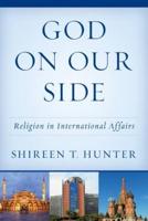 God on Our Side: Religion in International Affairs
