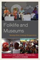 Folklife and Museums: Twenty-First Century Perspectives