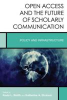 Open Access and the Future of Scholarly Communication: Policy and Infrastructure
