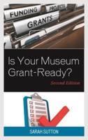 Is Your Museum Grant-Ready?, Second Edition