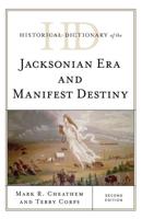 Historical Dictionary of the Jacksonian Era and Manifest Destiny, Second Edition