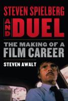 Steven Spielberg and Duel: The Making of a Film Career