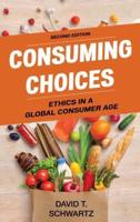 Consuming Choices: Ethics in a Global Consumer Age, Second Edition