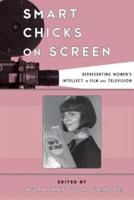 Smart Chicks on Screen: Representing Women's Intellect in Film and Television