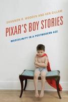 Pixar's Boy Stories: Masculinity in a Postmodern Age