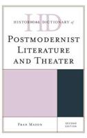 Historical Dictionary of Postmodernist Literature and Theater, Second Edition