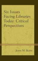 Six Issues Facing Libraries Today: Critical Perspectives