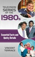 Television Series of the 1980s: Essential Facts and Quirky Details