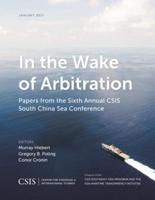 In the Wake of Arbitration: Papers from the Sixth Annual CSIS South China Sea Conference