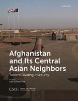 Afghanistan and Its Central Asian Neighbors: Toward Dividing Insecurity