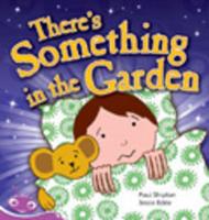 Bug Club Early Phonic Reader: There's Something in the Garden