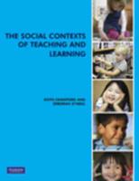 The Social Contexts of Teaching and Learning (Pearson Original Edition)