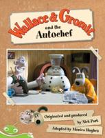 Bug Club Level 14 - Green: Wallace and Gromit and the Autochef (Reading Level 14/F&P Level H)