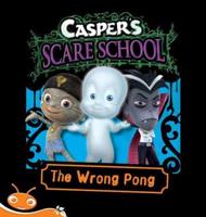 Bug Club Level 15 - Orange: Casper's Scare School - The Wrong Pong (Reading Level 15/F&P Level I)