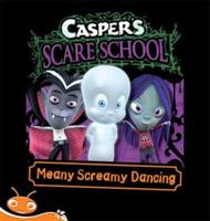 Bug Club Level 16 - Orange: Casper's Scare School - Meany Screamy Dancing (Reading Level 16/F&P Level I)