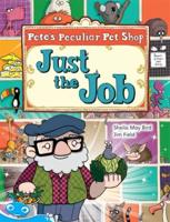 Bug Club Level 18 - Turquoise: Pete's Peculiar Pet Shop - Just the Job (Reading Level 18/F&P Level J)