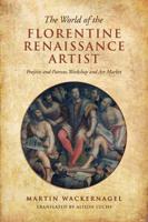 The World of the Florentine Renaissance Artist