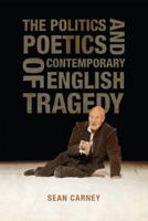 The Politics and Poetics of Contemporary English Tragedy