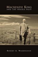 Mackenzie King and the Prairie West