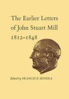 The Earlier Letters of John Stuart Mill 1812-1848 XII-XIII