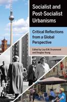 Socialist and Post-Socialist Urbanisms