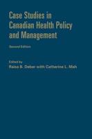 Case Studies in Canadian Health Policy and Management, Second Edition