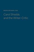 Carol Shields and the Writer-Critic