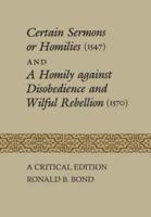 Certain Sermons or Homilies (1547) and a Homily Against Disobedience and Wilful Rebellion (1570)