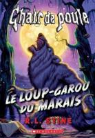 Chair De Poule: Le Loup-Garou Du Marais