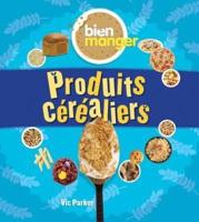 Bien Manger: Produits Céréaliers