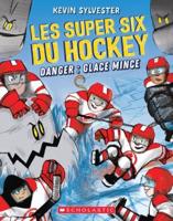 Les Super Six Du Hockey: No 2 - Danger: Glace Mince