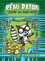 Rémi Raton: N° 1 - Rémi Raton Contre Les Robo-Rats